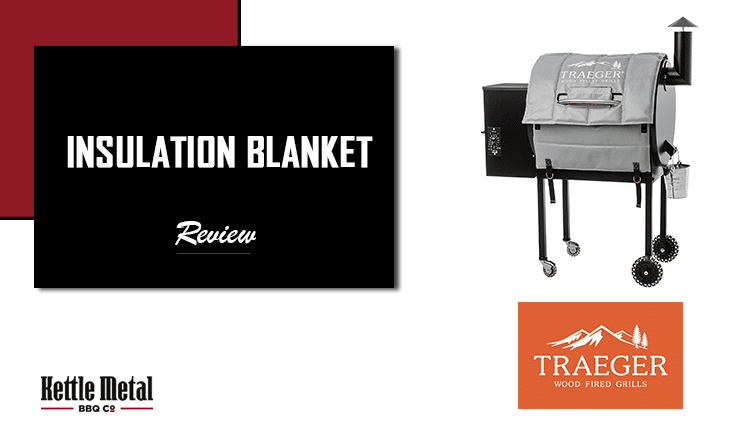 Traeger Insulation Blanket Review